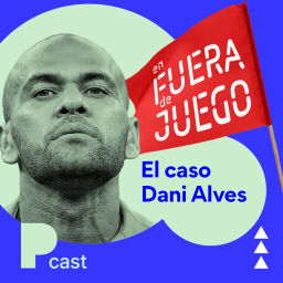 Podcast thumbnail for En fuera de juego - El caso de Dani Alves