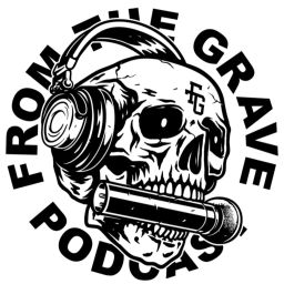 Podcast thumbnail for From the Grave Podcast