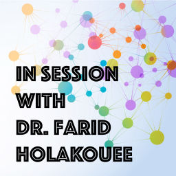 Podcast thumbnail for In Session with Dr. Farid Holakouee