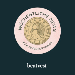 Podcast thumbnail for beatvest: Wöchentliche News für selbstbewusstes Investieren