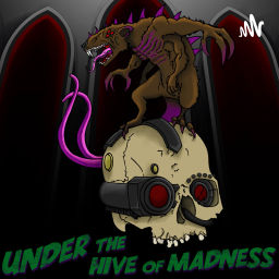 Podcast thumbnail for Under the Hive of Madness, A Warhammer Podcast