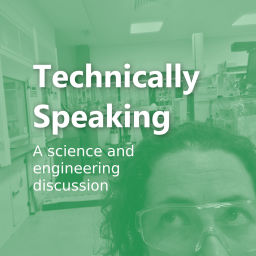 Podcast thumbnail for Technically Speaking | a science and engineering discussion