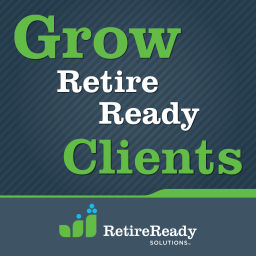 Podcast thumbnail for Grow Retire Ready Clients
