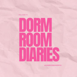 Podcast thumbnail for Dorm Room Diaries
