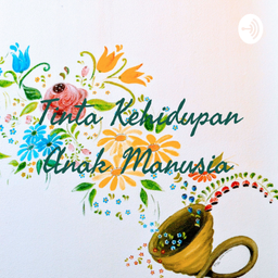 Podcast thumbnail for Tinta Kehidupan Anak Manusia
