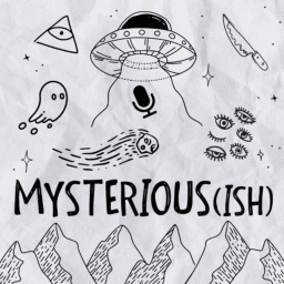 Podcast thumbnail for Mysterious(ish)
