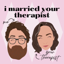 Podcast thumbnail for I Married Your Therapist