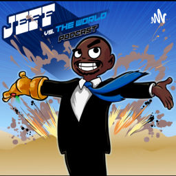 Podcast thumbnail for Jeff Vs The World