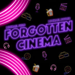 Podcast thumbnail for Forgotten Cinema