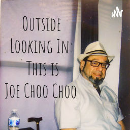 Podcast thumbnail for Outside Looking In: This is Joe Choo Choo.