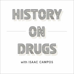 Podcast thumbnail for History on Drugs Podcast
