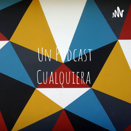 Podcast thumbnail for Un Podcast Cualquiera