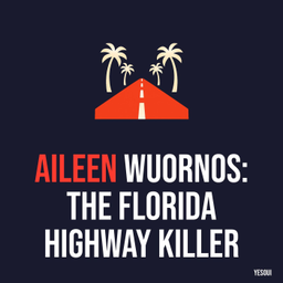 Podcast thumbnail for Aileen Wuornos: The Florida Highway Killer
