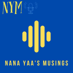 Podcast thumbnail for Nana Yaa's Musings