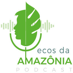 Podcast thumbnail for Ecos da Amazônia
