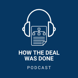 Podcast thumbnail for How the Deal was Done | Deal Stories Podcast
