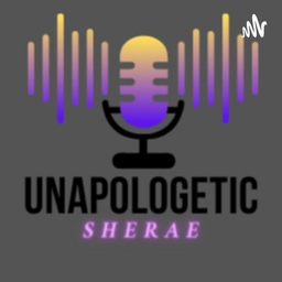 Podcast thumbnail for UNAPOLOGETIC SHERA'E