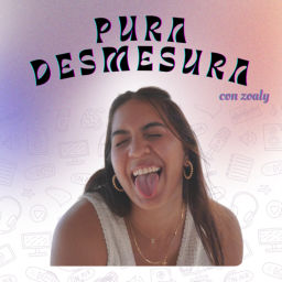 Podcast thumbnail for Pura Desmesura con Zoaly