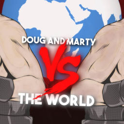 Podcast thumbnail for Doug and Marty Vs. The World