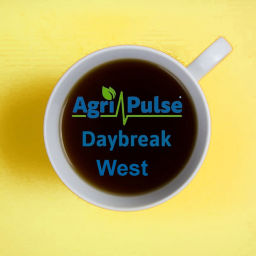 Podcast thumbnail for Agri-Pulse Daybreak West