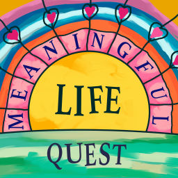 Podcast thumbnail for Meaningful Life Quest
