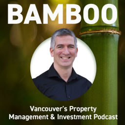 Podcast thumbnail for Bamboo - Vancouver’s Property Management and Investment Podcast
