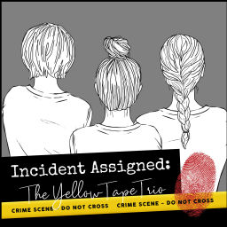Podcast thumbnail for Incident Assigned: The Yellow Tape Trio