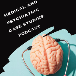 Podcast thumbnail for Medical And Psychiatric Case Studies