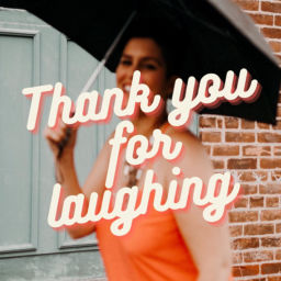 Podcast thumbnail for Thank You For Laughing
