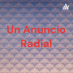 Podcast thumbnail for Un Anuncio Radial