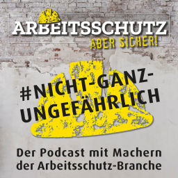 Podcast thumbnail for Nicht ganz ungefährlich "Arbeitsschutz | Einblicke | Expertentalk"