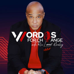 Podcast thumbnail for Words For Change Podcast with Rev. Lionel Bailey