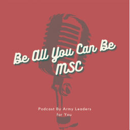 Podcast thumbnail for Be All You Can Be MSC