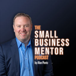 Podcast thumbnail for The Small Business Mentor Podcast by Alan Pentz
