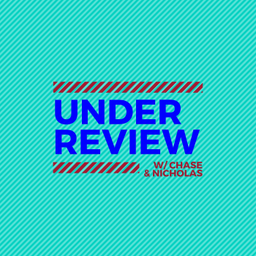 Podcast thumbnail for Under Review w/ Chase and Nico