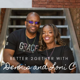 Podcast thumbnail for Better 2gether with Dennis and Loni C.