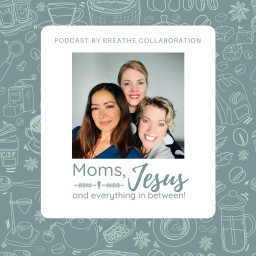 Podcast thumbnail for Moms, Jesus and everything in between.