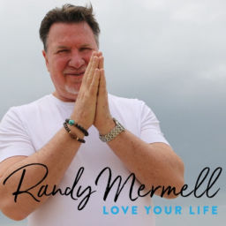 Podcast thumbnail for Love Your Life, with Randy Mermell