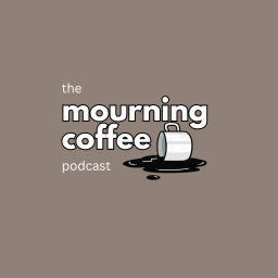 Podcast thumbnail for The Mourning Coffee Podcast