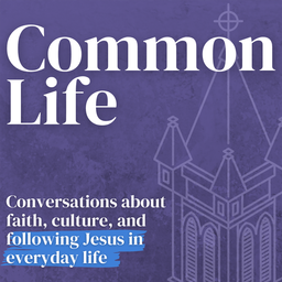 Podcast thumbnail for Common Life