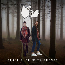 Podcast thumbnail for Don’t F*ck With Ghosts