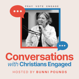 Podcast thumbnail for Conversations with Christians Engaged - Hosted by Bunni Pounds