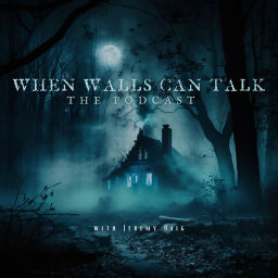 Podcast thumbnail for When Walls Can Talk: The Podcast | Where Paranormal Mysteries and Dark History Collide