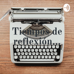 Podcast thumbnail for Tiempos de reflexión...