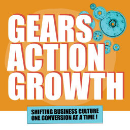 Podcast thumbnail for Gears, Action, Growth: Shifting Business Culture one Conversation at a Time