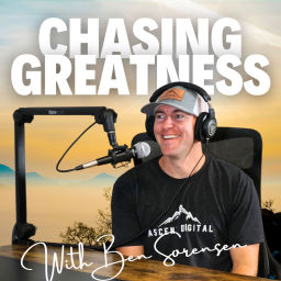 Podcast thumbnail for Chasing Greatness with Ben Sorensen