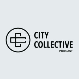 Podcast thumbnail for City Collective Podcast