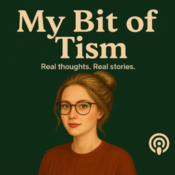 Podcast thumbnail for My Bit of Tism