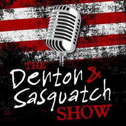 Podcast thumbnail for Denton and Sasquatch Show