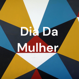 Podcast thumbnail for Dia Da Mulher